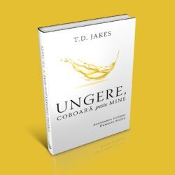 Ungere, coboară peste mine - T. D. Jakes